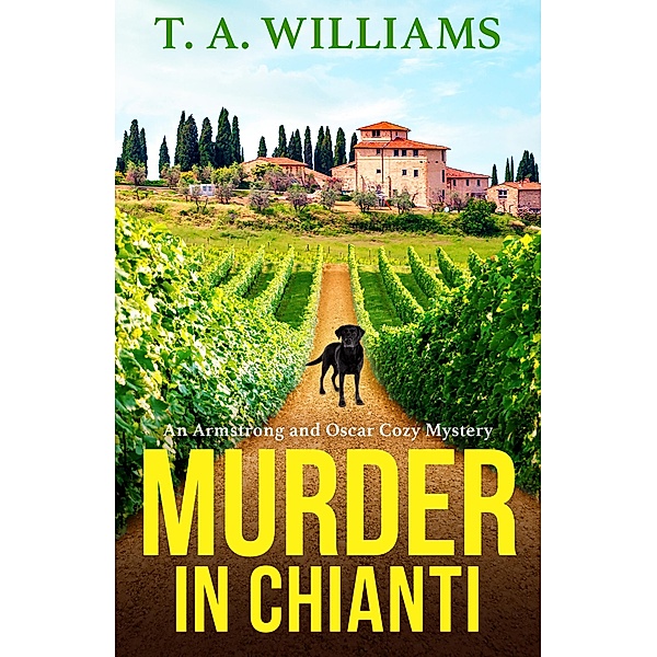 Murder in Chianti / An Armstrong and Oscar Cozy Mystery Bd.2, T A Williams