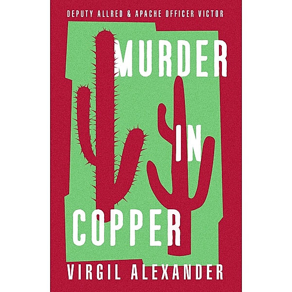 Murder in Copper / Deputy Allred & Apache Officer Victor, Virgil Alexander