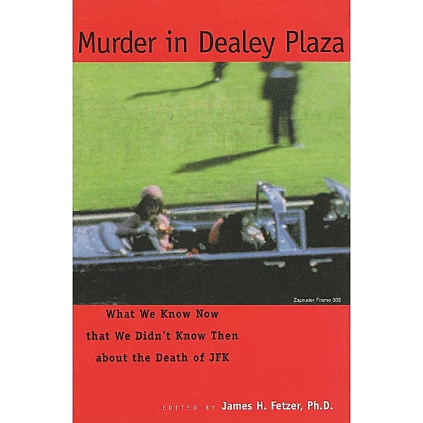 Murder in Dealey Plaza, James H. Fetzer
