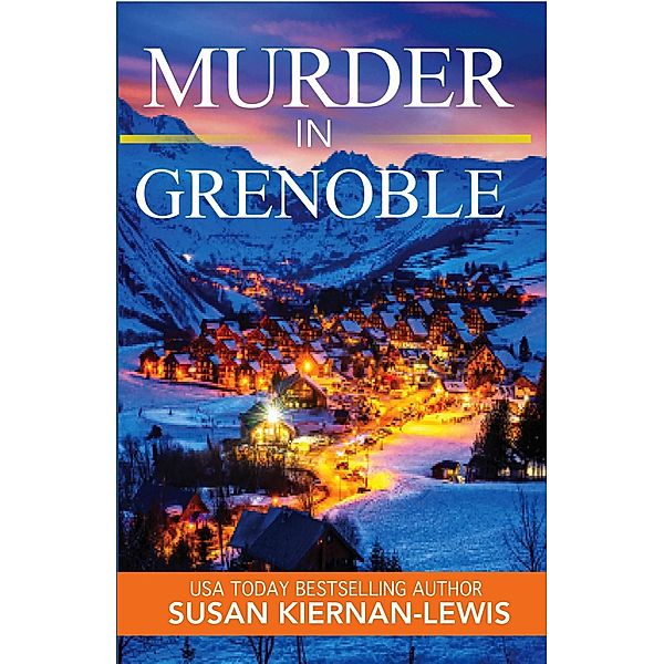 Murder in Grenoble (The Maggie Newberry Mysteries, #11) / The Maggie Newberry Mysteries, Susan Kiernan-Lewis