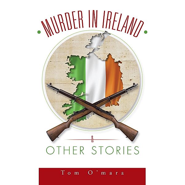 Murder in Ireland & Other Stories, Tom O'Mara