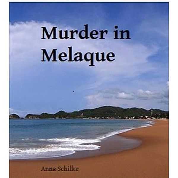 Murder in Melaque, Anna Schilke