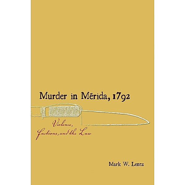 Murder in Mérida, 1792 / Diálogos Series, Mark W. Lentz