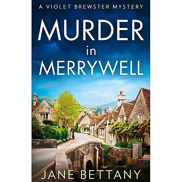 Murder in Merrywell / A Violet Brewster Mystery Bd.1, Jane Bettany