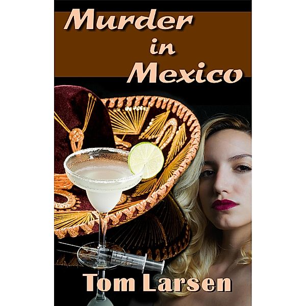 Murder in Mexico, Tom Larsen