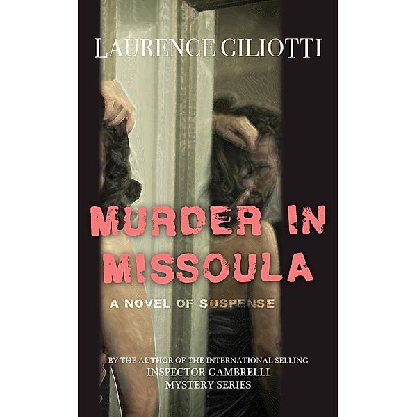 Murder In Missoula / Laurence Giliotti, Laurence Giliotti