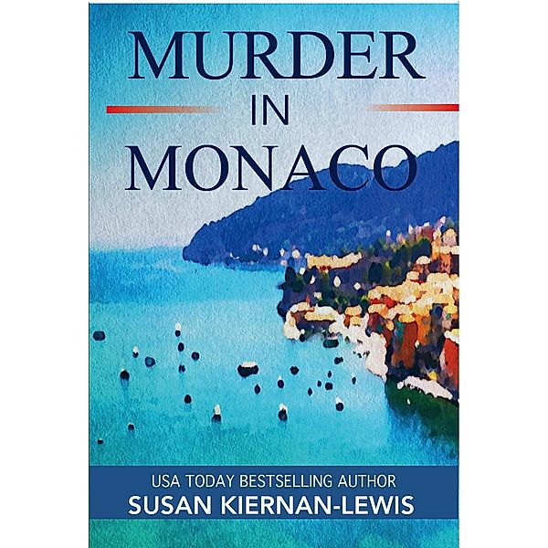Murder in Monaco (The Maggie Newberry Mysteries, #22) / The Maggie Newberry Mysteries, Susan Kiernan-Lewis