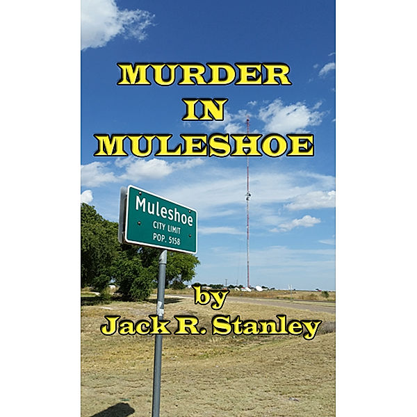 Murder in Muleshoe, Jack R. Stanley