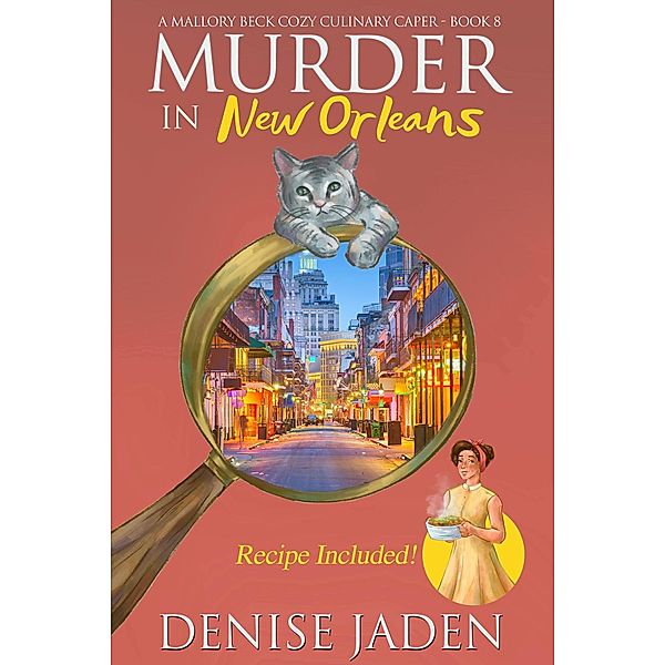 Murder in New Orleans (Mallory Beck Cozy Culinary Capers, #8) / Mallory Beck Cozy Culinary Capers, Denise Jaden