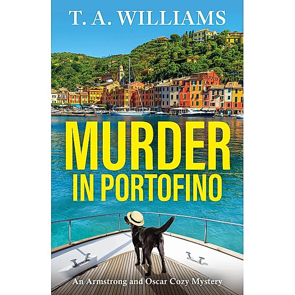 Murder in Portofino / An Armstrong and Oscar Cozy Mystery Bd.8, T A Williams