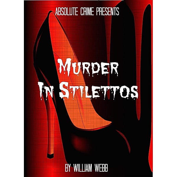 Murder In Stilettos: Ladies of the Night Who Murdered, William Webb