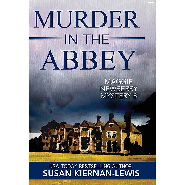 Murder in the Abbey (The Maggie Newberry Mysteries, #8) / The Maggie Newberry Mysteries, Susan Kiernan-Lewis