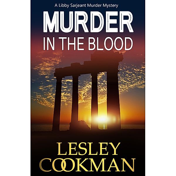 Murder in the Blood / A Libby Sarjeant Murder Mystery Series Bd.15, Lesley Cookman