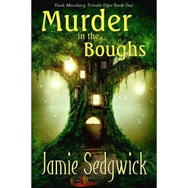 Murder in the Boughs (Hank Mossberg, Private Ogre, #1) / Hank Mossberg, Private Ogre, Jamie Sedgwick