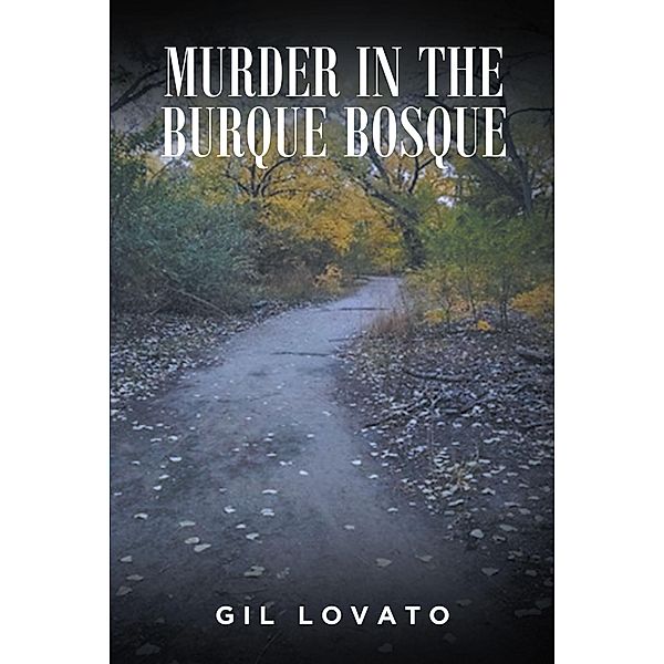 Murder in the Burque Bosque, Gil Lovato