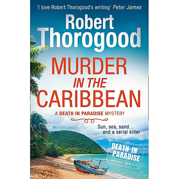 Murder in the Caribbean / A Death in Paradise Mystery Bd.4, Robert Thorogood