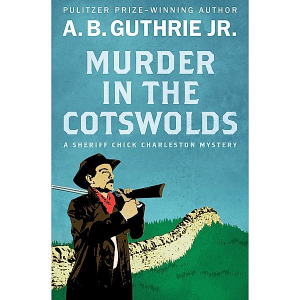 Murder in the Cotswolds / The Sheriff Chick Charleston Mysteries, A. B. Guthrie