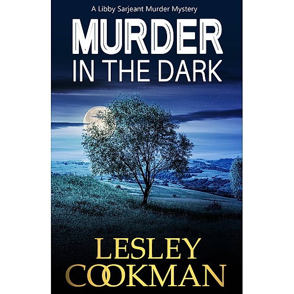 Murder in the Dark / A Libby Sarjeant Murder Mystery Series Bd.12, Lesley Cookman