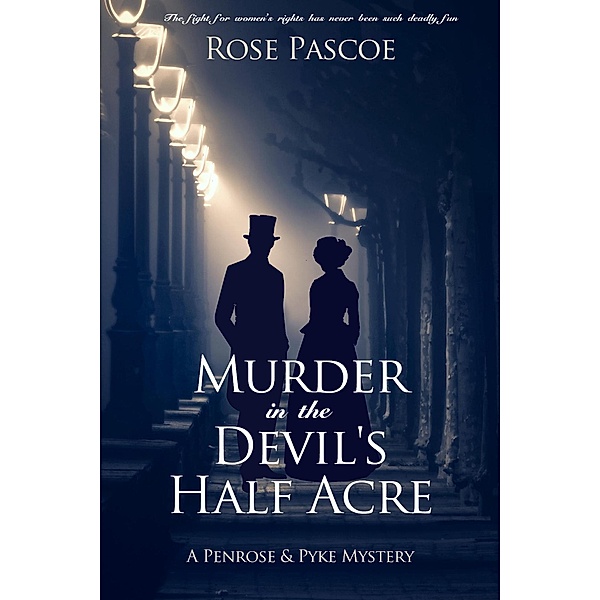 Murder in the Devil's Half Acre (Penrose & Pyke Mysteries, #1) / Penrose & Pyke Mysteries, Rose Pascoe