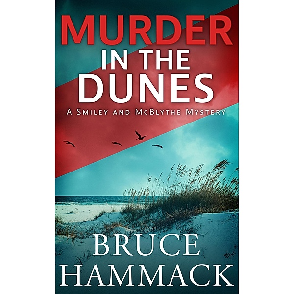 Murder In The Dunes (A Smiley and McBlythe Mystery, #4) / A Smiley and McBlythe Mystery, Bruce Hammack