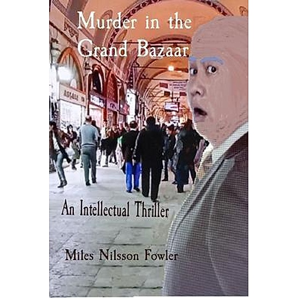 Murder in the Grand Bazaar, Miles Nilsson Fowler
