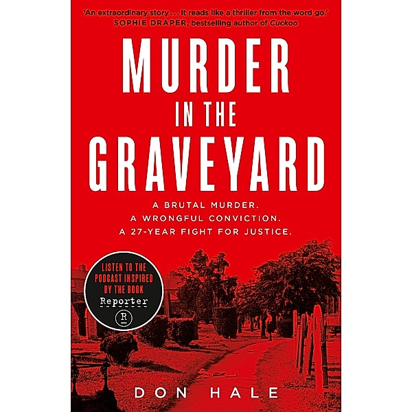 Murder in the Graveyard: A Brutal Murder. A Wrongful Conviction. A 27-Year Fight for Justice., Don Hale