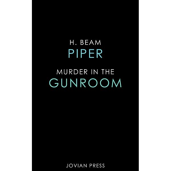 Murder in the Gun Room, H. Beam Piper