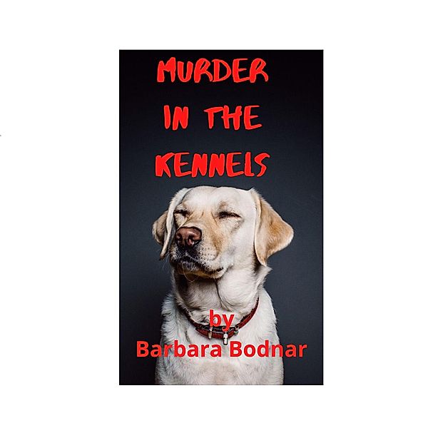 Murder in the Kennels, Barbara Bodnar