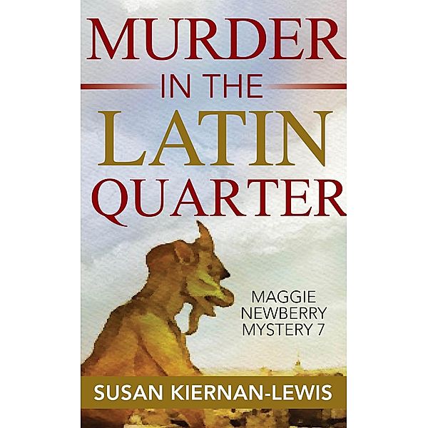 Murder in the Latin Quarter (The Maggie Newberry Mysteries, #7) / The Maggie Newberry Mysteries, Susan Kiernan-Lewis