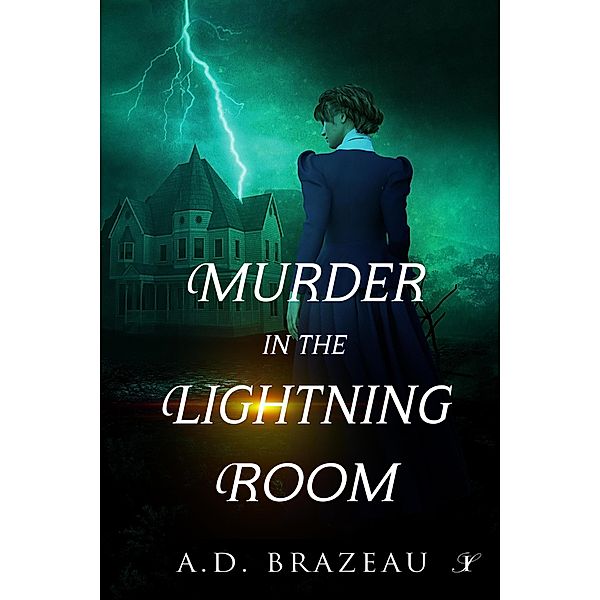 Murder in the Lightning Room: A Historical Mystery, A. D. Brazeau