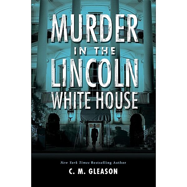 Murder in the Lincoln White House, C. M. Gleason