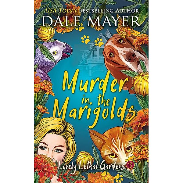 Murder in the Marigolds (Lovely Lethal Gardens, #13) / Lovely Lethal Gardens, Dale Mayer