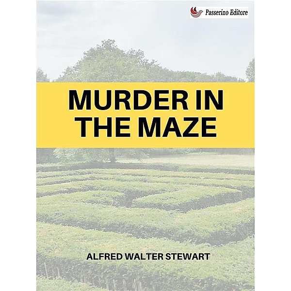 Murder in the Maze, Alfred Walter Stewart