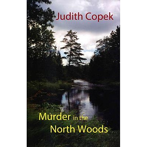 Murder in the North Woods, Judith Copek
