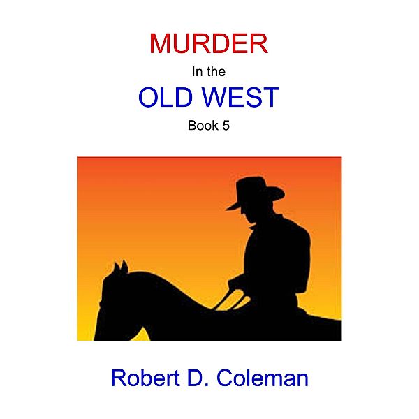 Murder in the Old West, Book Five (MURDER: The John Carter Novels, #5) / MURDER: The John Carter Novels, Robert D. Coleman