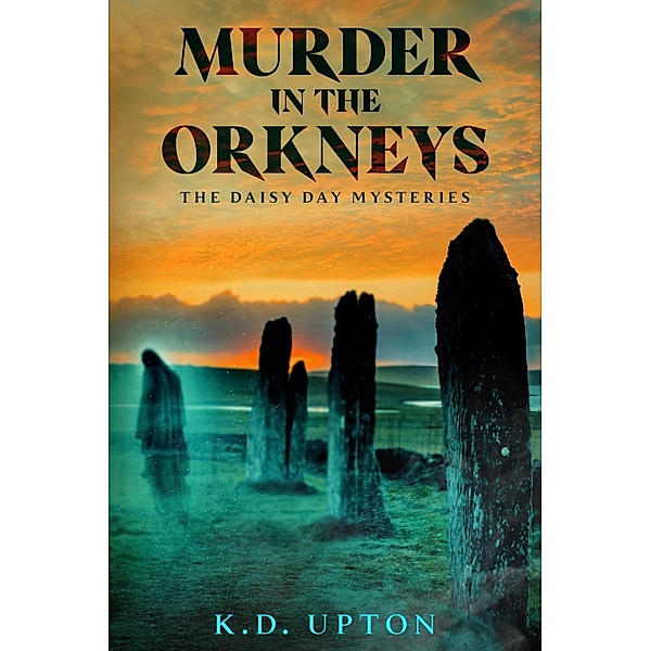 Murder in the Orkneys (The Daisy Day Mysteries) / The Daisy Day Mysteries, K. D. Upton
