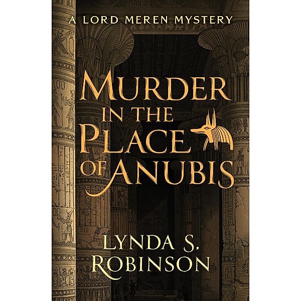 Murder in the Place of Anubis / The Lord Meren Mysteries, Lynda S. Robinson