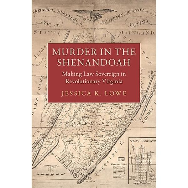 Murder in the Shenandoah / Studies in Legal History, Jessica K. Lowe
