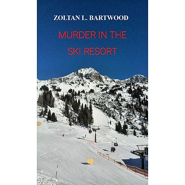 Murder In the Ski Resort, Zoltan L. Bartwood