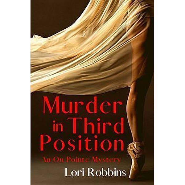 Murder in Third Position / An On Pointe Mystery Bd.3, Lori Robbins