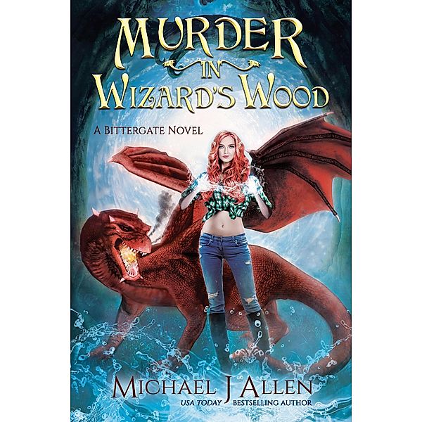Murder in Wizard's Wood (Bittergate: Dragon Revolution, #1) / Bittergate: Dragon Revolution, Michael J Allen