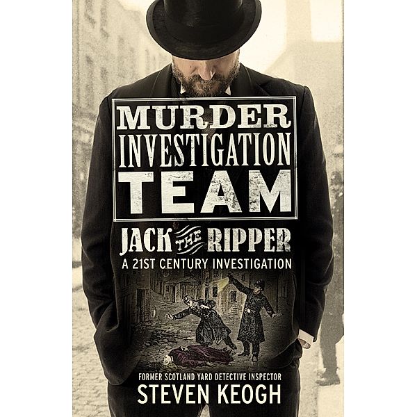 Murder Investigation Team: Jack the Ripper, Steven Keogh