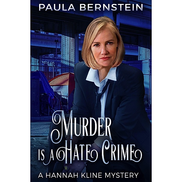 Murder is a Hate Crime (A Hannah Kline Mystery, #8) / A Hannah Kline Mystery, Paula Bernstein