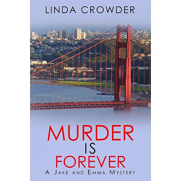 Murder is Forever (Jake and Emma Mysteries, #6) / Jake and Emma Mysteries, Linda Crowder