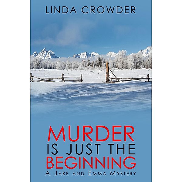 Murder is Just the Beginning (Jake and Emma Mysteries, #1) / Jake and Emma Mysteries, Linda Crowder