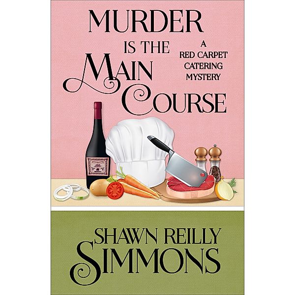 Murder Is the Main Course / A Red Carpet Catering Mystery Bd.4, Shawn Reilly Simmons