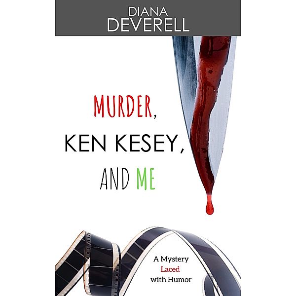 Murder, Ken Kesey, and Me: A Mystery Laced with Humor, Diana Deverell