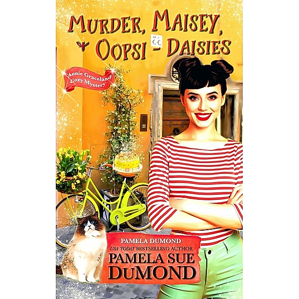 Murder, Maisey, and Oopsi-Daisies (An Annie Graceland Cozy Mystery) / An Annie Graceland Cozy Mystery, Pamela Dumond