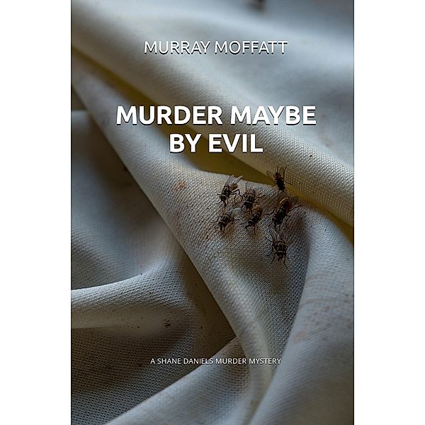 Murder Maybe by Evil (Shane Daniels Mysteries, #3) / Shane Daniels Mysteries, Murray Moffatt