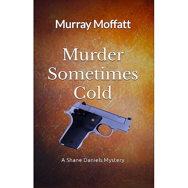 Murder Maybe Cold (Shane Daniels Mysteries, #4) / Shane Daniels Mysteries, Murray Moffatt